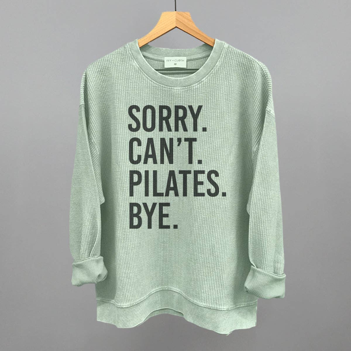 Ivy + Cloth - Sorry Can't Pilates Bye